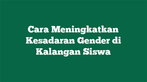 BAGAimana cCarRa MeningkatkaN Kesadaran GENDer Di Kalangan siswaA di gudang jalanan licin image 1